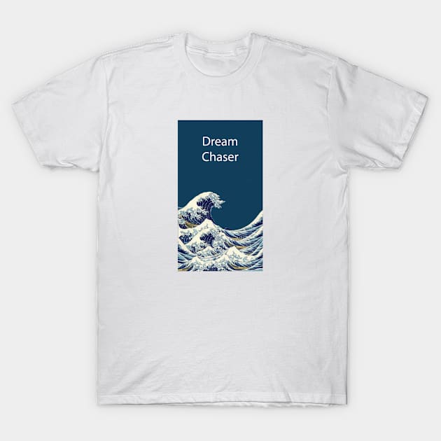 Dream Chaser! T-Shirt by ChilledTaho Visuals